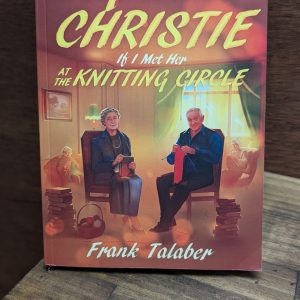 What I'd Say to Agatha Christie by Frank Talaber