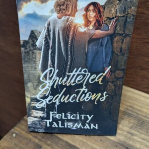 Shuttered Seductions by Felicity Talisman